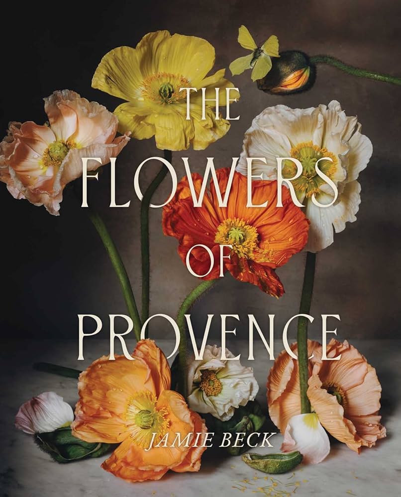 Amazon.com: The Flowers of Provence: 9781668020692: Beck, Jamie: Books